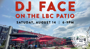 DJ Face on the LBC Patio. Saturday, August 14. 6-9PM